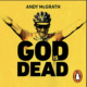 La couverture "Audible" du livre "God is Dead" d'Andy McGrath - Crédit : Penguin Books